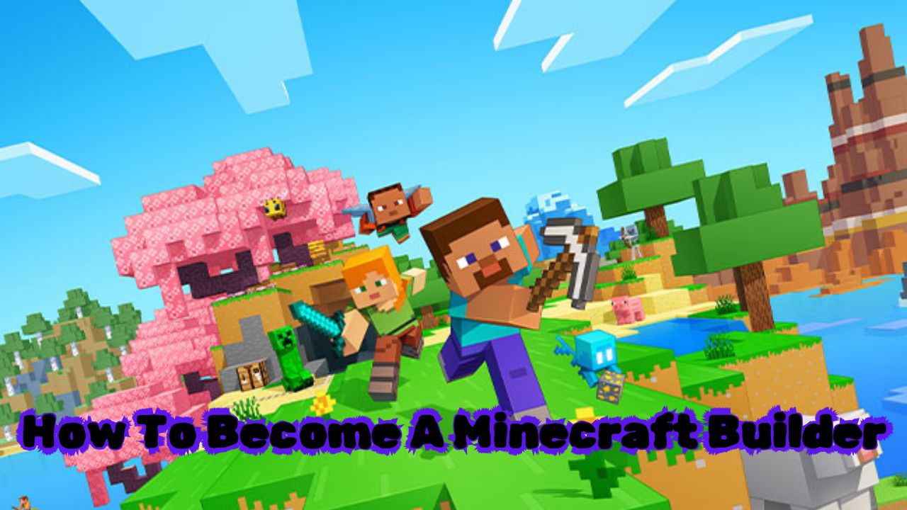 How To Become A Minecraft Builder