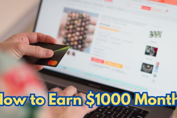 How to Earn $1000 Month