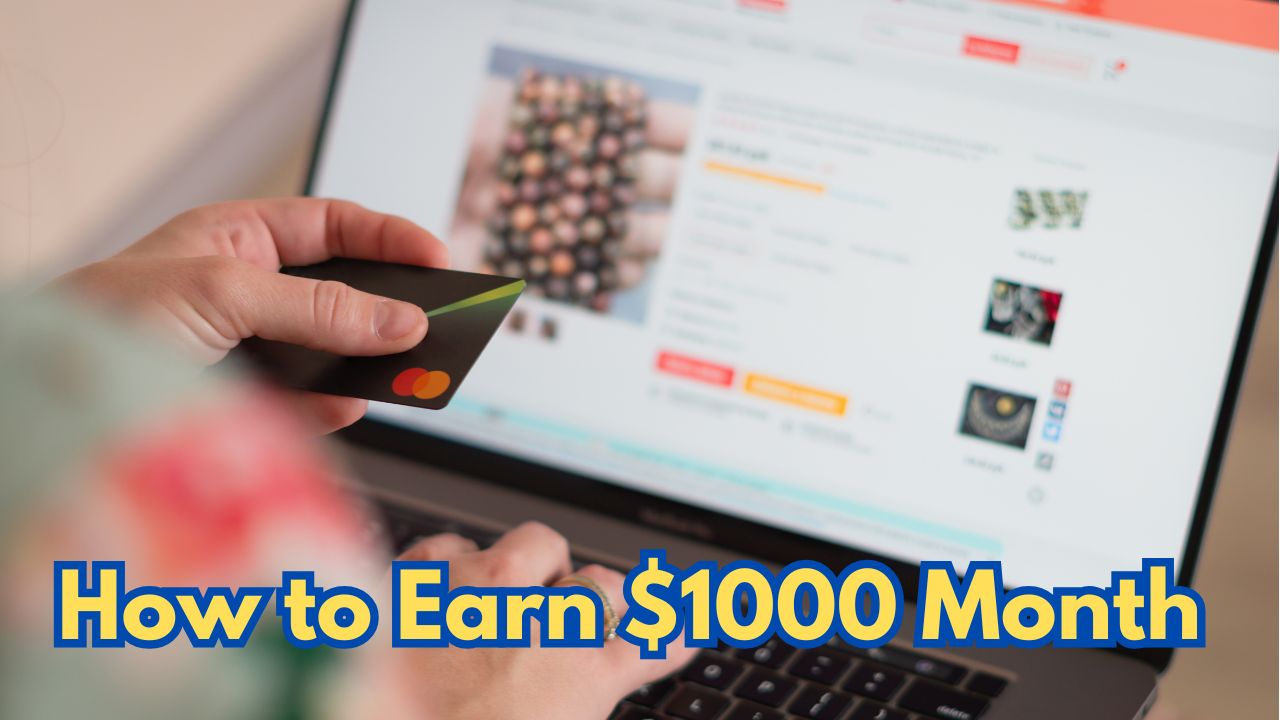 How to Earn $1000 Month