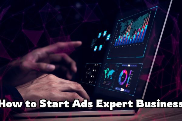 How to Start Ads Expert Business