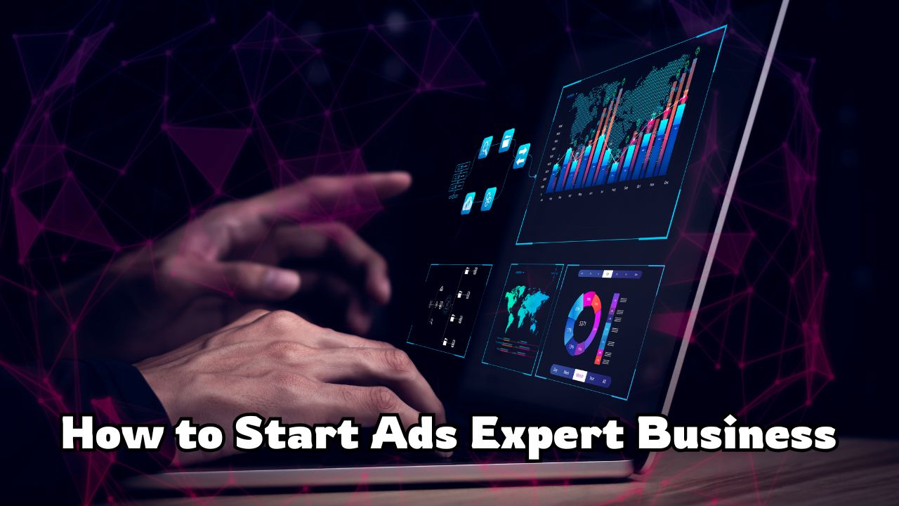 How to Start Ads Expert Business