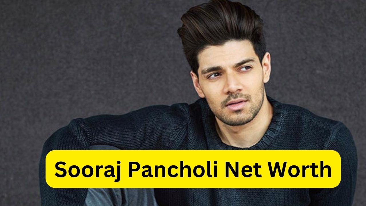 Sooraj Pancholi Net Worth