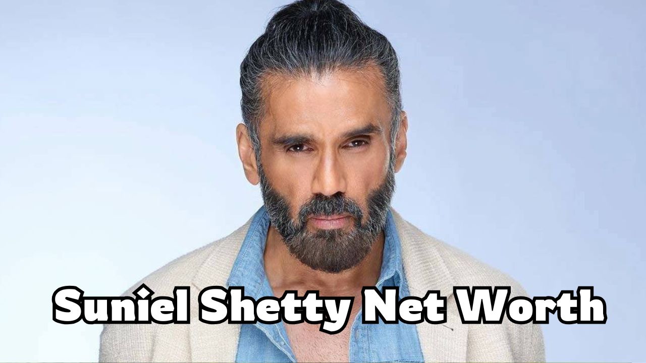 Suniel Shetty Net Worth